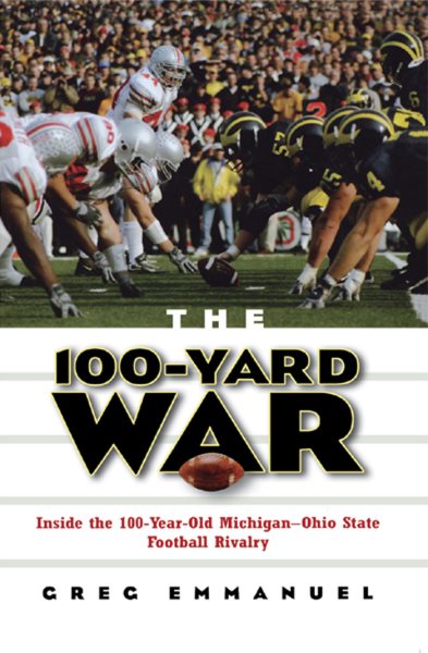The 100-Yard War: Inside the 100-Year-Old Michigan-Ohio State Football Rivalry cover