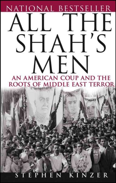 All the Shah's Men: An American Coup and the Roots of Middle East Terror cover