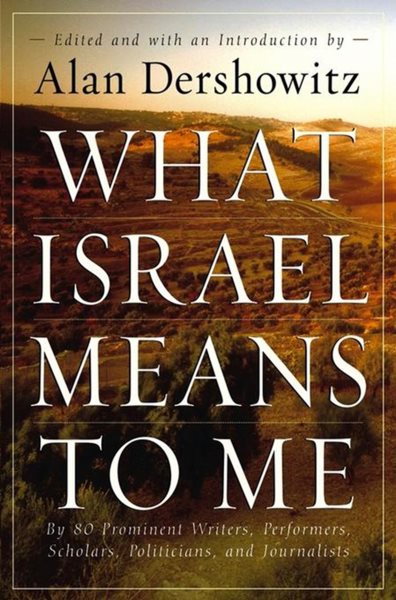 What Israel Means to Me: By 80 Prominent Writers, Performers, Scholars, Politicians, and Journalists cover