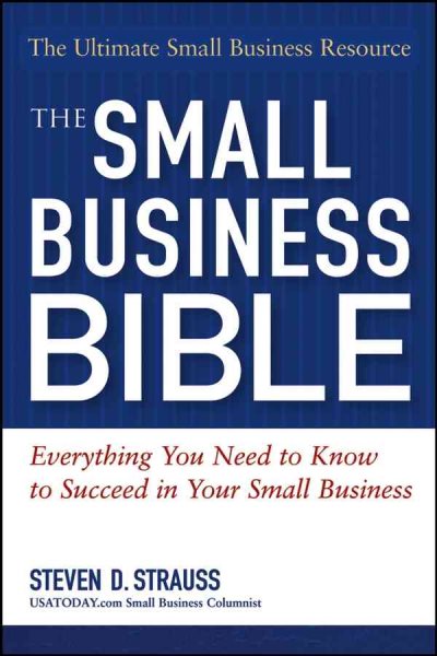 The Small Business Bible: Everything You Need To Know To Succeed In Your Small Business cover