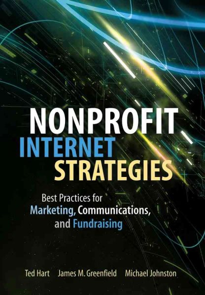 Nonprofit Internet Strategies: Best Practices for Marketing, Communications, and Fundraising Success cover