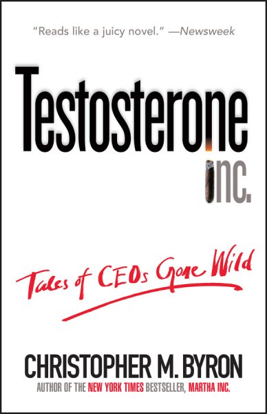 Testosterone Inc: Tales of CEOs Gone Wild cover