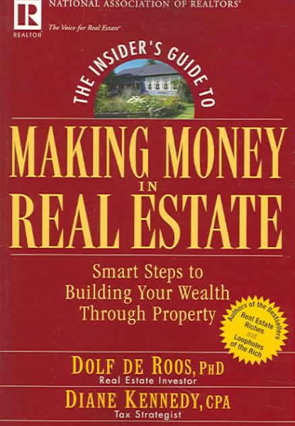 The Insider's Guide to Making Money in Real Estate: Smart Steps to Building Your Wealth Through Property cover