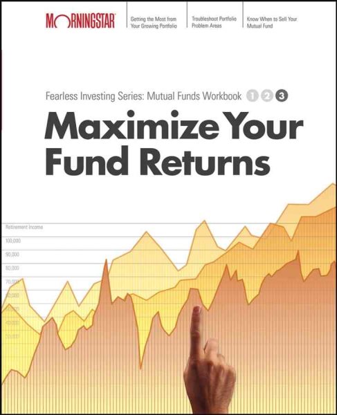 Maximize your Mutual Fund Returns : Morningstar Mutual Fund Investing Workbook, Level 3 cover