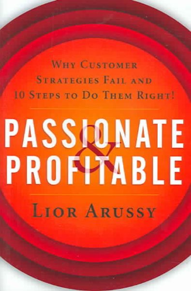 Passionate & Profitable: Why Customer Strategies Fail and 10 Steps to Do Them Right! cover