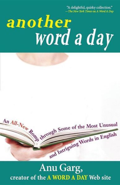 Another Word A Day: An All-New Romp through Some of the Most Unusual and Intriguing Words in English