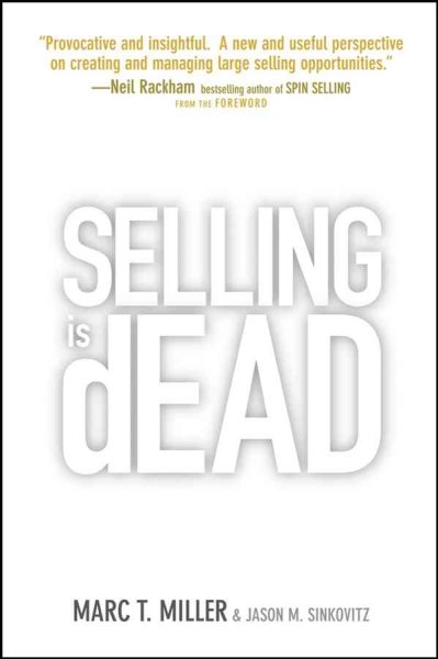 Selling is Dead: Moving Beyond Traditional Sales Roles and Practices to Revitalize Growth cover