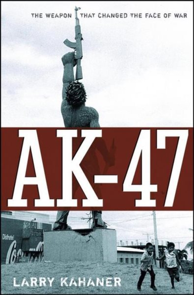 AK-47: The Weapon that Changed the Face of War cover