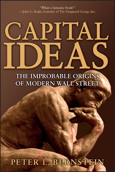 Capital Ideas: The Improbable Origins of Modern Wall Street cover