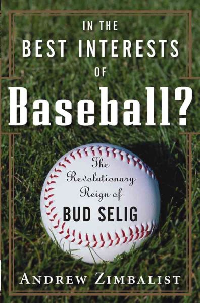 In the Best Interests of Baseball? The Revolutionary Reign of Bud Selig cover