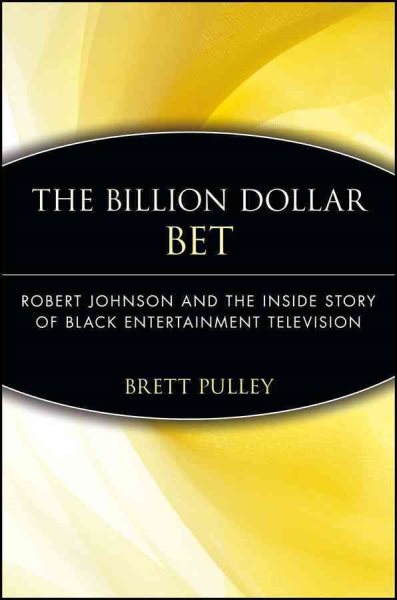 The Billion Dollar BET: Robert Johnson and the Inside Story of Black Entertainment Television cover