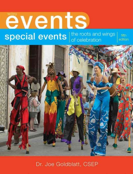 Special Events: The Roots and Wings of Celebration (The Wiley Event Management Series)
