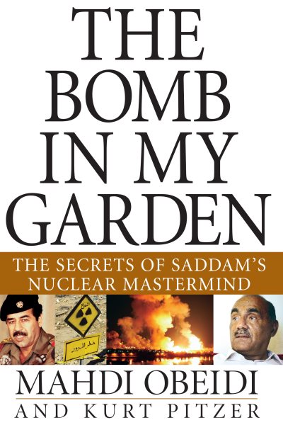 The Bomb in My Garden: The Secrets of Saddam's Nuclear Mastermind cover