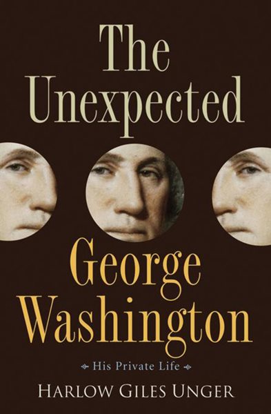 The Unexpected George Washington: His Private Life cover