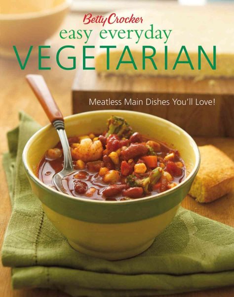Betty Crocker Easy Everyday Vegetarian: Easy Meatless Main Dishes Your Family Will Love! (Betty Crocker Cooking) cover