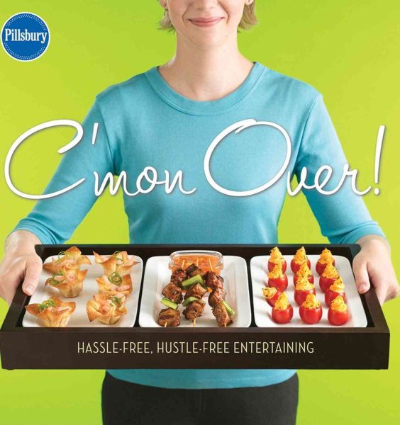 C'mon Over! Hassle-Free, Hustle-Free Entertaining (Pillsbury Cooking) cover