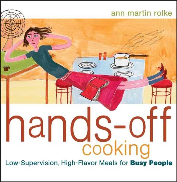 Hands-Off Cooking: Low-Supervision, High-Flavor Meals for Busy People cover