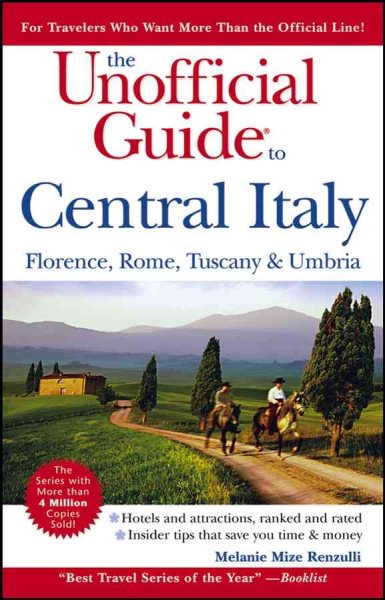 The Unofficial Guide to Central Italy: Florence, Rome, Tuscany, and Umbria (Unofficial Guides) cover