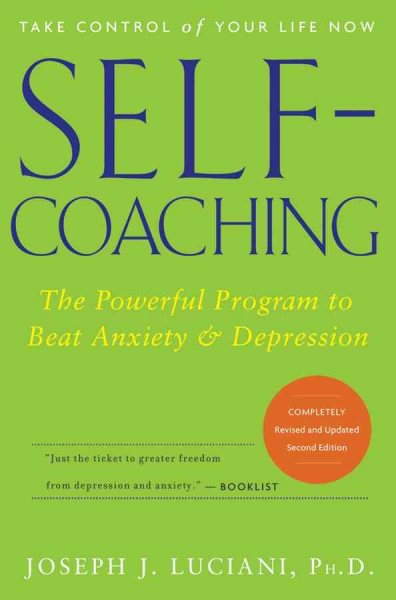 Self-Coaching: The Powerful Program to Beat Anxiety and Depression, 2nd Edition, Completely Revised and Updated cover