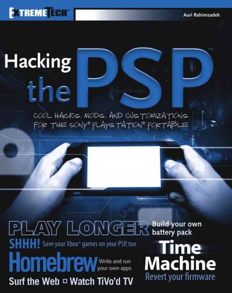 Hacking the PSP: Cool Hacks, Mods, and Customizations for the Sony Playstation Portable (ExtremeTech) cover