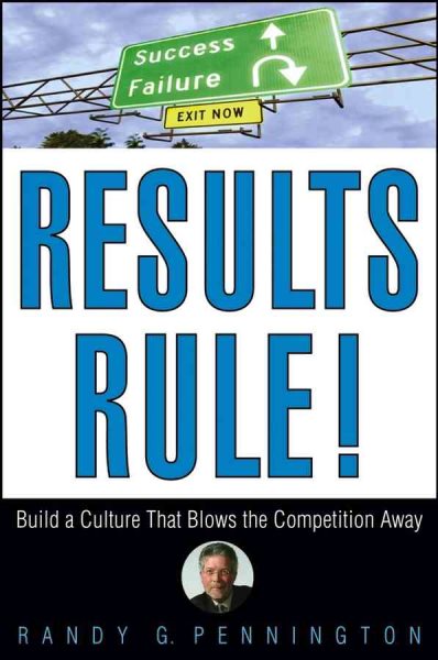Results Rule!: Build a Culture That Blows the Competition Away cover