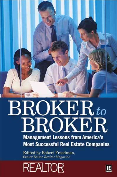 Broker to Broker: Management Lessons From America's Most Successful Real Estate Companies cover