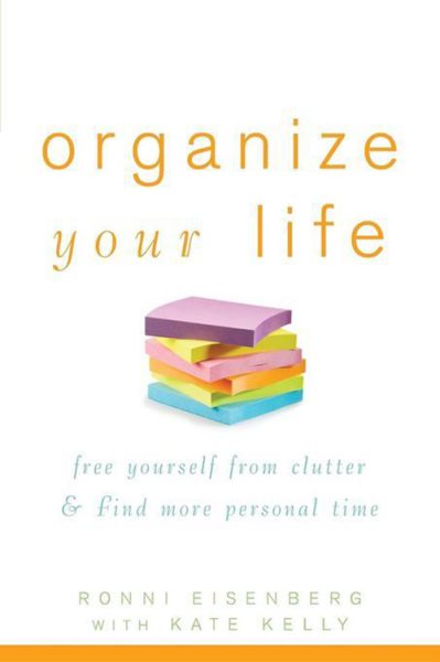 Organize Your Life: Free Yourself from Clutter and Find More Personal Time cover