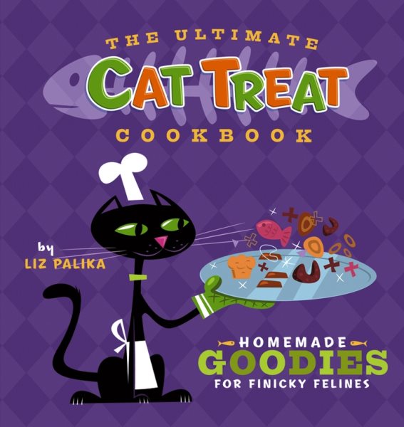 The Ultimate Cat Treat Cookbook: Homemade Goodies for Finicky Felines cover