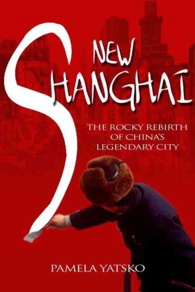 New Shanghai: The Rocky Rebirth of China's Legendary City cover