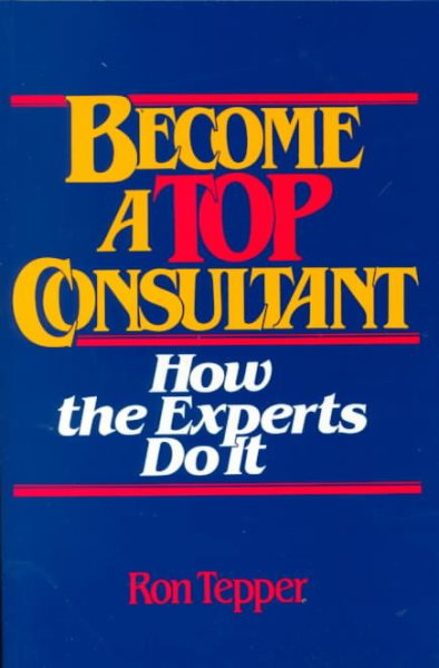 Become a TOP Consultant: How the Experts Do It cover