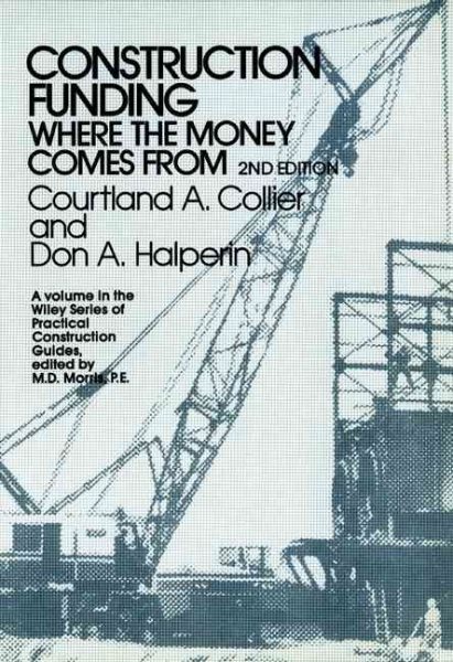 Construction Funding: Where the Money Comes From (Wiley Series of Practical Construction Guides) cover