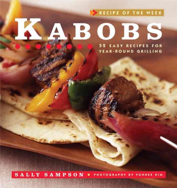 Kabobs: 52 Easy Recipes for Year-Round Grilling (Recipe of the Week) cover