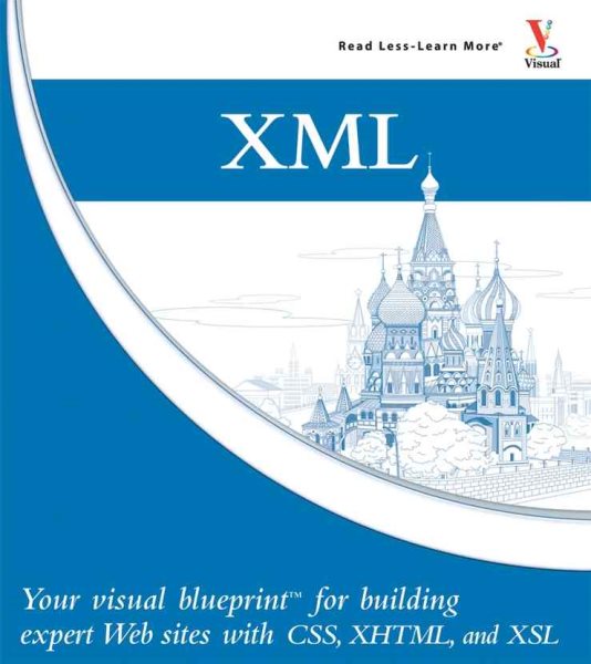 XML: Your visual blueprint for building expert websites with XML, CSS, XHTML, and XSLT cover