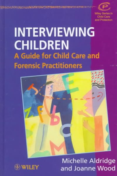 Interviewing Children: A Guide for Child Care and Forensic Practitioners cover