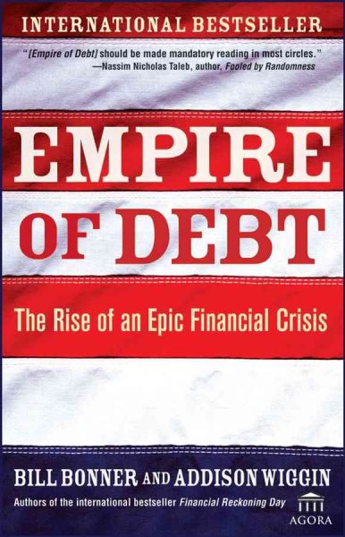Empire of Debt: The Rise of an Epic Financial Crisis (Agora Series) cover