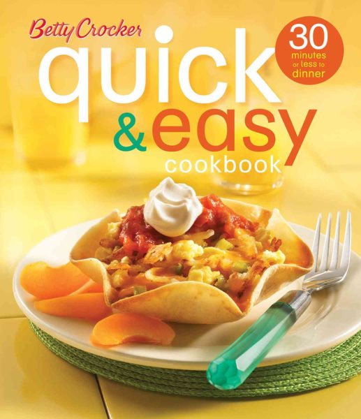 Betty Crocker Quick & Easy Cookbook (Second Edition): 30 Minutes or Less to Dinner (Betty Crocker Cooking) cover
