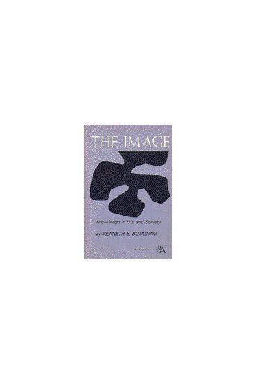 The Image: Knowledge in Life and Society (Ann Arbor Paperbacks)