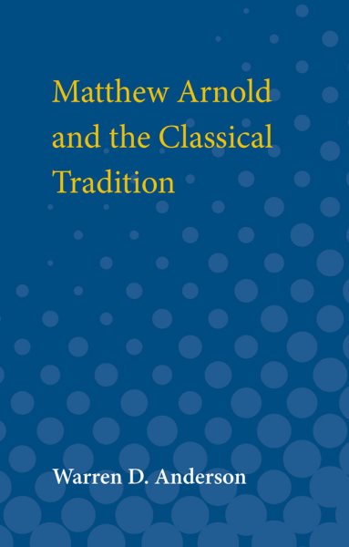 Matthew Arnold and the Classical Tradition (Ann Arbor Paperbacks) cover