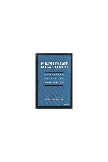 Feminist Measures: Soundings in Poetry and Theory (Women And Culture Series) cover