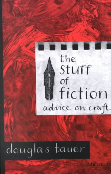The Stuff of Fiction: Advice on Craft cover