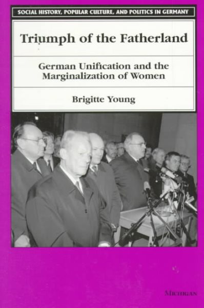 Triumph of the Fatherland: German Unification and the Marginalization of Women (Social History, Popular Culture, And Politics In Germany) cover