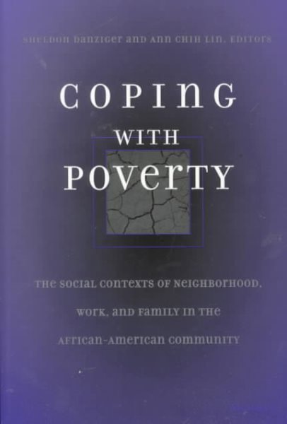 Coping With Poverty: The Social Contexts of Neighborhood, Work, and Family in the African-American Community cover