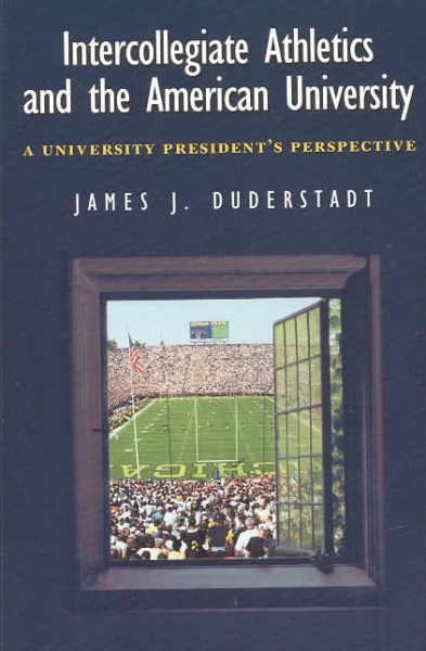 Intercollegiate Athletics and the American University: A University President's Perspective cover