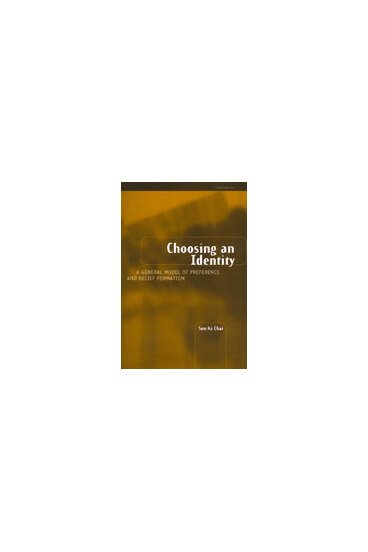 Choosing an Identity: A General Model of Preference and Belief Formation cover
