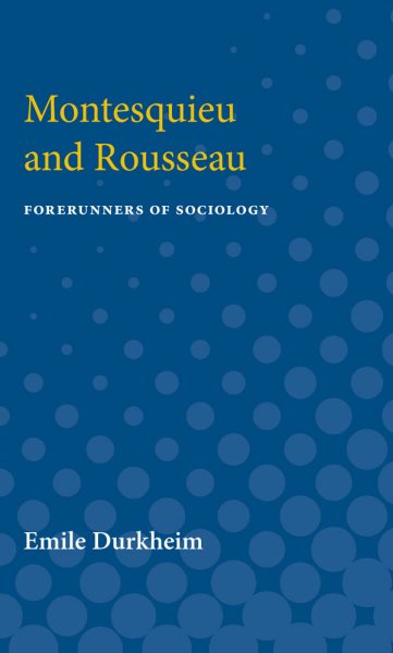 Montesquieu and Rousseau: Forerunners of Sociology cover