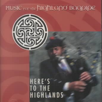 Here's to the Highlands: Music for Highland Bagpipe cover