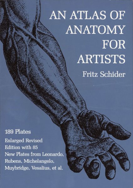 An Atlas of Anatomy for Artists: 189 Plates: Enlarged Revised Edition with 85 New Plates from Leonardo, Rubens, Michelangelo, Muybridge, Vesalius, et al. (Dover Anatomy for Artists) cover