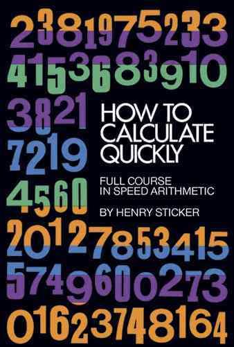 How to Calculate Quickly: Full Course in Speed Arithmetic (Dover Books on Mathematics) cover