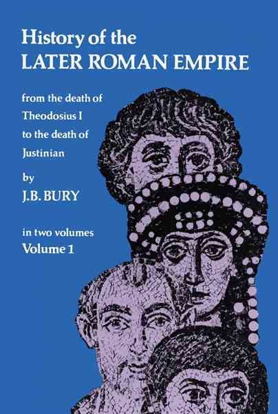 History of the Later Roman Empire: From the Death of Theodosius I to the Death of Justinian (Volume 1) cover