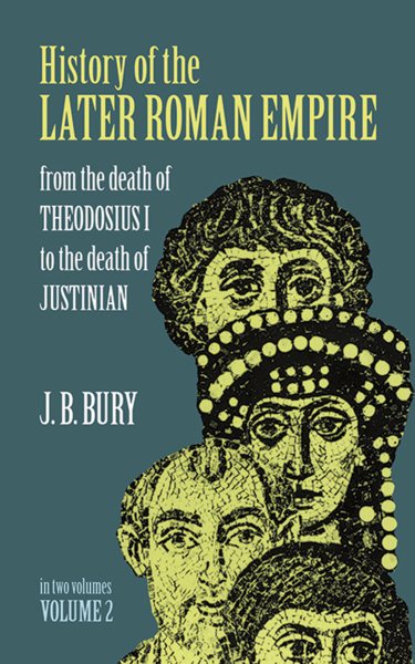 History of the Later Roman Empire: From the Death of Theodosius I to the Death of Justinian (Volume 2) cover